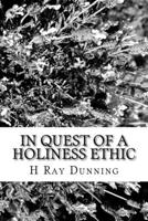 In Quest of a Holiness Ethic: A History of Ethics in the Church of the Nazarene The first 75 Years 1533001219 Book Cover