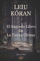 LEIU KÓRAN: El Sagrado Libro de la Tierra Última (Spanish Edition) B08F9YG4ZN Book Cover