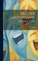 Brother Gardner's Lime Kiln Club 1021986658 Book Cover