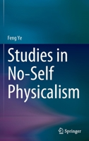 Studies in No-Self Physicalism 9811981426 Book Cover