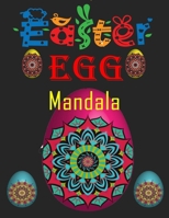 Easter Egg Mandala: Easter Adults Coloring Book / Relaxation Stress Relieving Coloring Pages for Grownups /Easter Mandala Colouring Book B08X69SK69 Book Cover