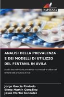 Analisi Della Prevalenza E Dei Modelli Di Utilizzo del Fentanil in Ávila 6209386466 Book Cover