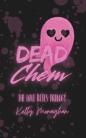 Dead Chem (The Love Bites Trilogy) B0HGP9S3GH Book Cover