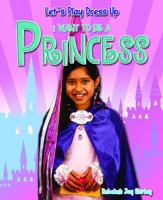 I Want to Be a Princess 1615333568 Book Cover
