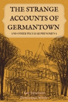 The Strange Accounts of Germantown and Other Peculiar Phenomena B0BJBVTCQ7 Book Cover