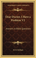 Dear Doctor, I Have a Problem V2: Answers to Bible Questions 0548387354 Book Cover