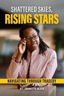 Shattered Skies, Rising Stars: Navigating Through Tragedy 1964283299 Book Cover