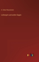 Lohengrin und andre Sagen 3563408335 Book Cover