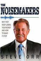 The Noisemakers: Why They Keep Losing Your Money and How to Make It Stop 0982767242 Book Cover