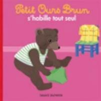 Petit Ours Brun: Petit Ours Brun S'Habille Tout Seul 2747052443 Book Cover