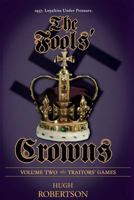 The Fools' Crowns - Volume 2: Traitors' Games 1496031318 Book Cover