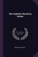 The Catholic Church In Action 1484044770 Book Cover