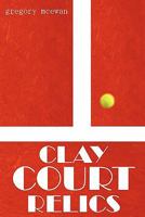Clay Court Relics 0557504821 Book Cover