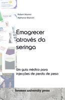 Emagrecer através da seringa: Um guia médico para injecções de perda de peso (Portuguese Edition) 3689043948 Book Cover