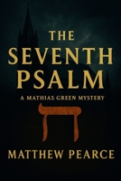 The Seventh Psalm: A Mathias Green Mystery B0G7HFXLHF Book Cover