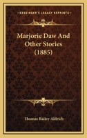 Marjorie Daw and Other Stories 0512000050 Book Cover