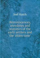 Reminiscences, Anecdotes and Statistics of the Early Settlers and the 'Olden Time' 5518702779 Book Cover