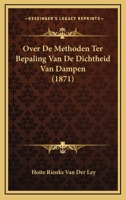 Over De Methoden Ter Bepaling Van De Dichtheid Van Dampen (1871) 1160221111 Book Cover