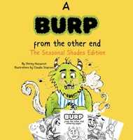 A Burp from the Other End: The Seasonal Shades Edition 1764361121 Book Cover