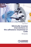 Minimally invasive interventions in the adhesions treatment in Chile: Monography 620746639X Book Cover