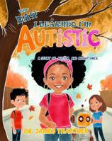The Day I Learned I'm Autistic: A Children’s Story of Autism and Acceptance B0GJLKXXCK Book Cover