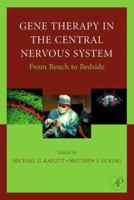 Gene Therapy of the Central Nervous System: From Bench to Bedside 0123976324 Book Cover