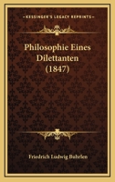 Philosophie Eines Dilettanten (1847) 1166994600 Book Cover