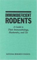Immunodeficient Rodents: A Guide to Their Immunobiology, Husbandry and Use 0309037964 Book Cover