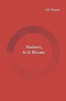 Madness, As It Blooms B0G4J757XS Book Cover