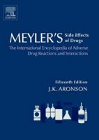 Meyler's Side Effects of Drugs: The International Encyclopedia of Adverse Drug Reactions and Interactions 0444509984 Book Cover