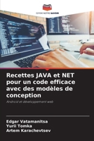 Recettes JAVA et NET pour un code efficace avec des modèles de conception (French Edition) 6207853563 Book Cover