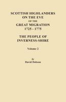 Scottish Highlanders on the Eve of the Great Migration, 1725-1775. the People of Inverness-Shire. Volume 2 0806356642 Book Cover