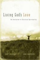 Living God's Love: An Invitation to Christian Spirituality 0974844128 Book Cover