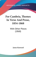 For Cambria, Themes In Verse And Prose, 1854-1868: With Other Pieces 3337366961 Book Cover