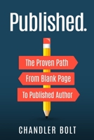 Published. The Proven Path From Blank Page To Published Author 1539412334 Book Cover