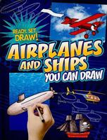 Airplanes and Ships You Can Draw: Children's picture book 0761341668 Book Cover