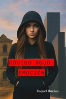 Código Rojo: Emoción: Nos quitaron lo que nos hacía humanos B0FTBYRYF6 Book Cover