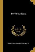 Lee's Centennial 1163759945 Book Cover