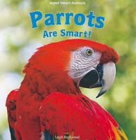 Parrots Are Smart! 1435898443 Book Cover