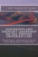 Innovation and Thought Leadership on Self-Driving Driverless Cars 0692926429 Book Cover