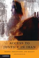 Access to Justice in Iran: Women, Perceptions, and Reality 1107072603 Book Cover