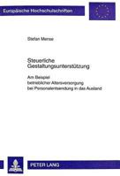 Steuerliche Gestaltungsunterstuetzung: Am Beispiel Betrieblicher Altersversorgung Bei Personalentsendung in Das Ausland 3631353642 Book Cover
