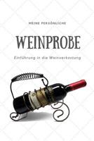 Meine pers�nliche Weinprobe Einf�hrung in die Weinverkostung: Weinqualit�t - Bewertungsvorlagen f�r Weinkenner und die, die es werden wollen. 1099093546 Book Cover
