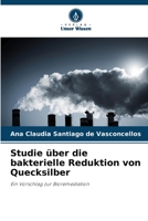 Studie über die bakterielle Reduktion von Quecksilber: Ein Vorschlag zur Bioremediation 6206335674 Book Cover