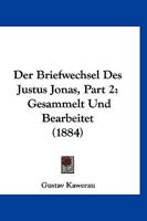 Der Briefwechsel Des Justus Jonas, Part 2: Gesammelt Und Bearbeitet (1884) 116768981X Book Cover