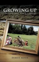 Growing Up in Snow Camp, North Carolina 1498405258 Book Cover