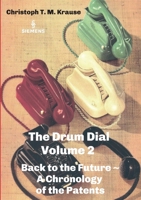 The Drum Dial - Volume 2: Back to the Future A Chronology of the Patents 3347292693 Book Cover