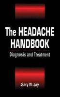 The Headache Handbook: Diagnosis And Treatment 157444221X Book Cover