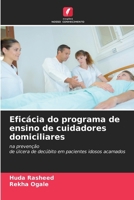 Eficácia do programa de ensino de cuidadores domiciliares: na prevenção de úlcera de decúbito em pacientes idosos acamados (Portuguese Edition) 6207654897 Book Cover