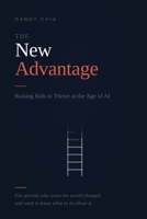 The New Advantage: Raising Kids to Thrive in the Age of AI B0GPQV152J Book Cover